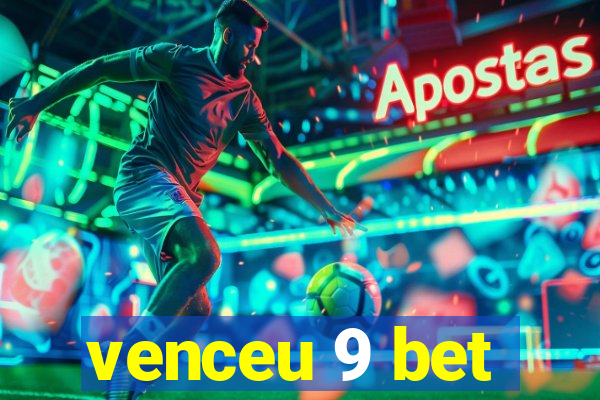 venceu 9 bet